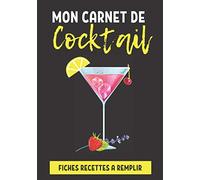 Mon CARNET DE COCKTAILS 100 fiches recettes à remplir Cadeau Idéal anniversaire, noël pour amateurs de cocktails, mixologues ou passionnés de mixologie