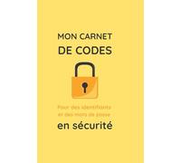 Mon carnet de codes: Tous vos identifiants et mots de passe en un seul endroit, en toute sécurité !