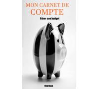 Mon carnet de compte, gérer son budget: mois par mois noter ses dépenses