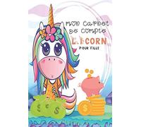 Mon Carnet de Compte Licorn pour Fille: Carnet de Suivi d’argent de Poche pour Fille | Un journal de Bord aide Votre Fille a mieux Organiser et ... la Valeur de la Budgétisation pour Enfants