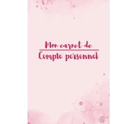 Mon carnet de compte personnel: Livre de suivi des dépenses familiales | Pour gérer son budget hebdomadaire et mensuel | Pour avoir une vue d’ensemble sur vos dépenses