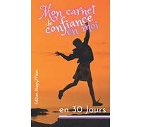 Mon carnet de confiance en moi !: 75 pages de conseils et exercices en 30 jours et retrouver le sourire à 100%,