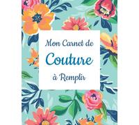 Mon Carnet de Couture à Remplir: 60 projets à remplir | Grand format A4 | 125 pages | Carnet de suivi de mes projets de couture avec espace croquis