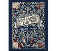 Mon carnet de couture Spécial Hiver [Grand format]: Organisez et archivez 40 projets couture