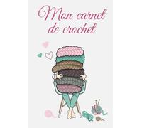 Mon carnet de crochet: livre à remplir, pour noter ses créations de crochet, un magnifique carnet de notes