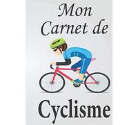 Mon carnet de cyclisme: Journal d'entrainement Vélo, mesurer vos performances et analyser, Cadeau Ideal pour Cycliste et amoureux de Bicyclette, Cahier pour planifier vos entrainements,