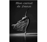 Mon carnet de danse: Carnet de note pour danseuse, Journal de danse moderne ou classique