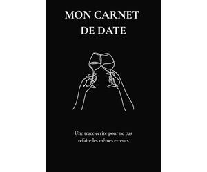 Mon Carnet De Dates: Journal de Dates : pour noter, évaluer et classer tous tes rencards avec humour et sans filtre