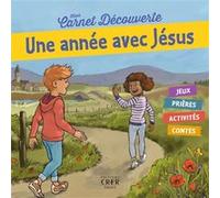 Mon carnet de découverte - Une année avec Jésus Georges Goudet (Auteur), Cécile Guinement (Illustration), Christophe-Alexis Pérez (Illustration), Michèle Clavier (Auteur)