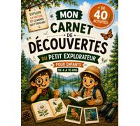 Mon Carnet de Découvertes du Petit Explorateur: Activités, jeux, souvenirs et observations de la nature pour enfants de 4 à 10 ans - Plus de 40 activités sans écran