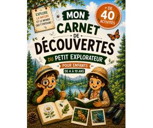 Mon Carnet de Découvertes du Petit Explorateur: Activités, jeux, souvenirs et observations de la nature pour enfants de 4 à 10 ans - Plus de 40 activités sans écran