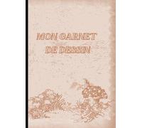 Mon carnet de dessin: Grand format Carnet A4 de 106 Pages Blanches idéal pour créativité - Cahier de Dessin de 21x29.7 cm