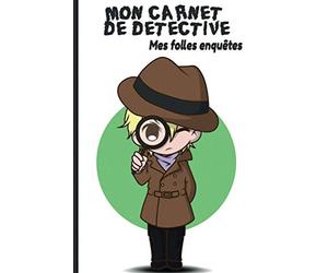 Mon carnet de détective, mes folles enquêtes : journal d'observation, carnet de notes, pour les jeunes détectives en herbe, cadeau parfait pour un anniversaire ou Noël