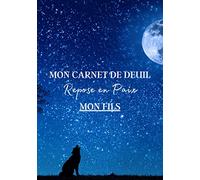 Mon Carnet de Deuil Repose en Paix Mon Fils: Livre de deuil à remplir pour noter ces mémoires, souvenirs, émotions etc afin de gérer la perte d'un ... famille...) pour se sentir mieux | 120 jours