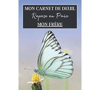 Mon Carnet de Deuil Repose en Paix Mon Frère: Livre de deuil à remplir pour noter ces mémoires, souvenirs, émotions etc afin de gérer la perte d'un ... famille...) pour se sentir mieux | 120 jours