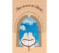 Mon carnet de Dhikr simple: Pour noter les invocations et Douaâs du quotidien avec des coloriages de lettres arabes en calligraphie en bas de page. ... de couleurs beige et crème avec lignes.