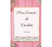 Mon carnet de diabète: Carnet de suivi diabète | Journal de bord pour le suivi de diabète | 99 semaines - 22 Mois | Couverture souple | Dimensions 15 cm x 22 cm
