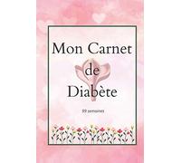 Mon Carnet de Diabète: Carnet suivi diabète | Carnet de surveillance glycémie | 99 Semaines - 22 Mois | Couverture souple | Dimensions 15 cm x 22 cm