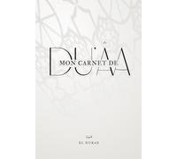 Mon Carnet de Duʿâ - Note tes invocations et médite leurs sens