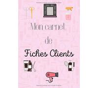 Mon carnet de fiches clients: Carnet avec 150 fiches clients professionnels de la coiffure, afin de vous souvenir, du nom prénom, la base de cheveux à ... utilisée ou technique, de la date, du prix...