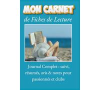 Mon Carnet de Fiches de Lecture - Journal Complet : suivi, résumés, avis & notes pour passionnés et clubs: Carnet de lecture à remplir | Suivi des ... avis personnels et organisation des lectures