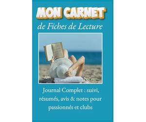 Mon Carnet de Fiches de Lecture - Journal Complet : suivi, résumés, avis & notes pour passionnés et clubs: Carnet de lecture à remplir | Suivi des ... avis personnels et organisation des lectures