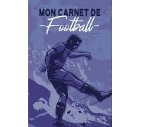Mon Carnet de Football: Livre de Football à Remplir | Avec Bilan, Objectifs, Calendrier | Agenda d'entraînement de Football | Idée Cadeau