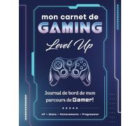 Mon Carnet de Gaming - Level Up: Journal de bord de mon parcours de Gamer!