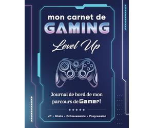 Mon Carnet de Gaming - Level Up: Journal de bord de mon parcours de Gamer!