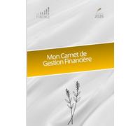 Mon Carnet de Gestion Financière: L’outil indispensable pour une gestion financière efficace