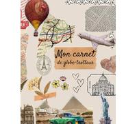 Mon carnet de Globe-Trotteur: Scrapbook de souvenirs de voyages