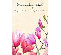 Mon Carnet de Gratitudes: couverture souple - Fleur cerisier - pages noir et blanc - 15x23cm - durée 6 mois