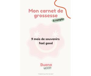 Mon carnet de grossesse à remplir - 9 mois de souvenirs feel good: Journal de grossesse à compléter - Suivi des 9 mois , idées de prénoms, valise ... photos et premiers instants avec bébé