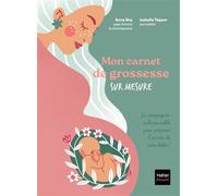 Mon carnet de grossesse sur mesure !: Le compagnon indispensable pour préparer l'arrivée de votre bébé !