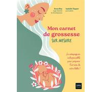 Mon carnet de grossesse sur mesure ! Le compagnon indispensable pour préparer l'arrivée de votre bébé ! - Anna Roy - Hatier Parents - broché - Guide