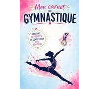 Mon Carnet de Gymnastique: une année de progrès, de compétitions et de souvenirs