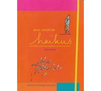 Mon carnet de haïkus: 200 haïkus pour les moments de tous les jours