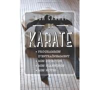 MON CARNET DE KARATE: Journal contenant : programmes d'entraînement - objectifs - planning - notes - 120 pages au format A5