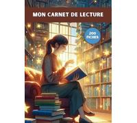 Mon carnet de lecture: 200 fiches de lecture à compléter - Format A4 - Journal à remplir très complet : notes, résumés, avis, objectifs, challenges...