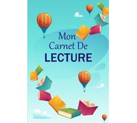 Mon Carnet de lecture à remplir: Cahier et journal de lecture avec 110 fiches à remplir de mes lectures, Cahier pratique pour les passionnés de lecture et les amoureux des livres