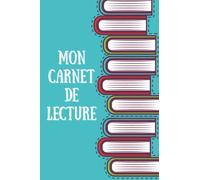 Mon carnet de lecture: Cahier de Lecture à Remplir Mes lectures - carnet de lecture - Journal de bord - Carnet de suivi bibliothèque - 100 fiches de ... pour vos Listes de Lectures | Suivi livr