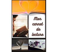 mon carnet de lecture: mon cahier de lecture a remplir ,la liste des livres que j'ai lu ,mes lectures de romans, 100 fiches a remplir