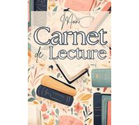 Mon carnet de lecture: Suivez vos lectures, planifiez vos prochaines découvertes, relevez des défis livresques et organisez votre PAL tout au long de l’année !