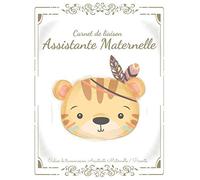 Mon carnet de liaison assistante maternelle: Cahier de transmission entre parents et l'assistante maternelle pour faciliter la communication au ... à remplir sur 90 jours - Petit Tigre