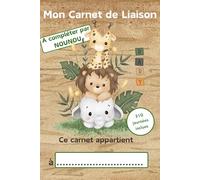Mon Carnet de Liaison: Le carnet de liaison idéal à remplir par nounou pour faciliter les transmissions entre Nounou et les Parents de bébé