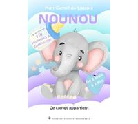 Mon Carnet de Liaison Nounou: Le carnet de liaison idéal pour faciliter les transmissions entre nounou et les parents de bébé