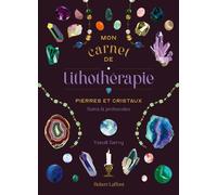 Mon Carnet de lithothérapie - Pierres et cristaux, soins et protocoles - Yseult Gervy - Robert Laffont - broché - Guide