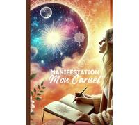 Mon carnet de manifestation: Nos pensées créent notre réalité - découvrir le pouvoir de la visualisation - Manifester vos objectifs et votre vie !