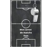 Mon carnet de matchs de foot: carnet de notes/ fan de foot/ carnet de bord