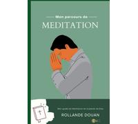 MON CARNET DE MEDITATION: TRANFORME TA VIE PAR LA MEDITATION!